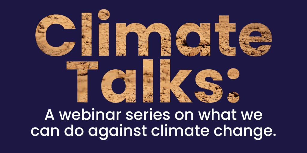 Climate talks: a webinar series on what we can doe against climate change