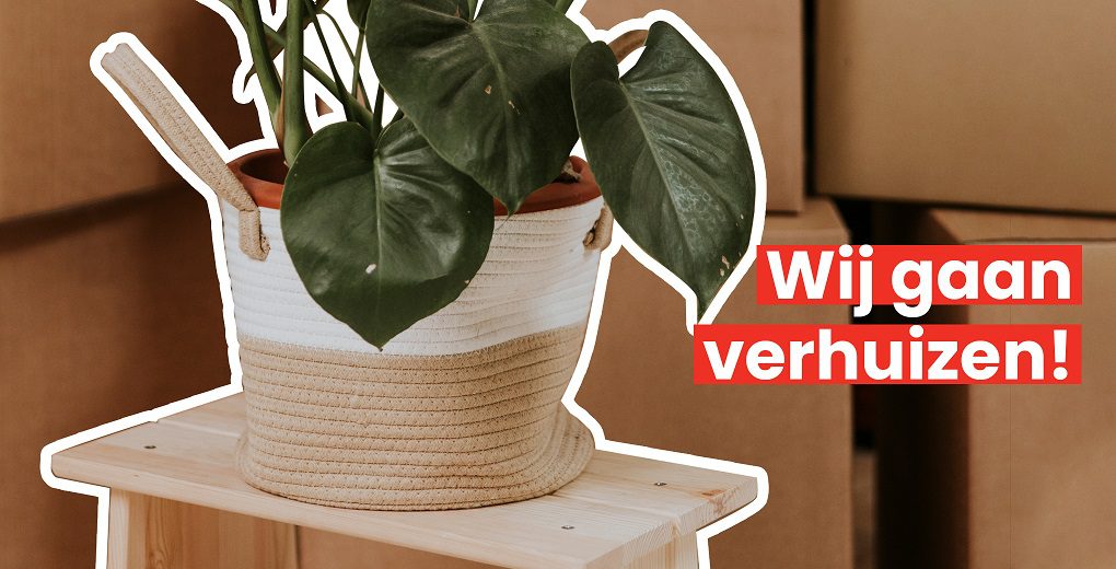 Plant met de tekst 'Wij gaan verhuizen'